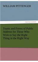 Toasts and Forms of Public Address for Those Who Wish to Say the Right Thing in the Right Way