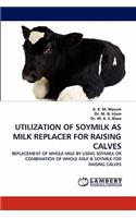 Utilization of Soymilk as Milk Replacer for Raising Calves