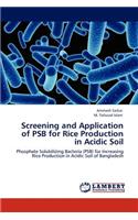 Screening and Application of PSB for Rice Production in Acidic Soil