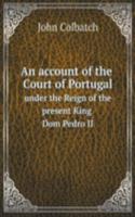 account of the Sourt of Portugal