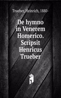 De hymno in Venerem Homerico. Scripsit Henricus Trueber