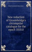 New reduction of Groombridge's circumpolar catalogue for the epoch 1810.0