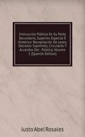 Instruccion Publica En Su Parte Secundaria, Superior, Especial E Historica: Recopilacion De Leyes, Decretos Supremos, Circulares Y Acuerdos Del . Publica, Volume 1 (Spanish Edition)