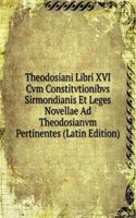 Theodosiani Libri XVI Cvm Constitvtionibvs Sirmondianis Et Leges Novellae Ad Theodosianvm Pertinentes (Latin Edition)