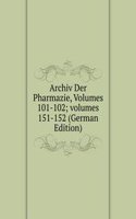 Archiv Der Pharmazie, Volumes 101-102; volumes 151-152 (German Edition)