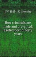 How criminals are made and prevented: a retrospect of forty years