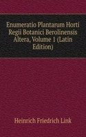 Enumeratio Plantarum Horti Regii Botanici Berolinensis Altera, Volume 1 (Latin Edition)