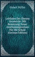 Leitfaden Der Ebenen Geometrie: Mit Benutzung Neuer Anschauungsweisen Fur Die Schule (German Edition)