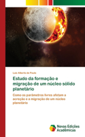 Estudo da formação e migração de um núcleo sólido planetário