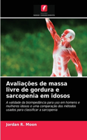 Avaliações de massa livre de gordura e sarcopenia em idosos