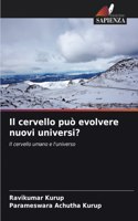 cervello può evolvere nuovi universi?