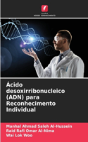 Ácido desoxirribonucleico (ADN) para Reconhecimento Individual