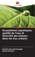 Écosystèmes aquatiques, qualité de l'eau et diversité des oiseaux dans les lacs urbains