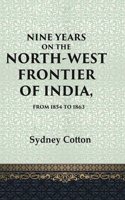 Nine Years on the North-west Frontier of India, From 1854 To 1863 [Hardcover]