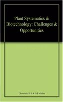 Plant Systematics & Biotechnology: Challenges & Opportunities