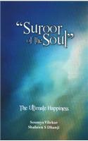 Suroor Of The Soul: The Ultimate Happiness (A Collection Of Poems)