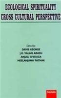 Ecological Spirituality: Cross Cultural Perspective