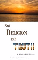 Not Religion But Truth