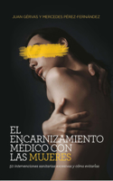 El Encarnizamiento Médico Con Las Mujeres
