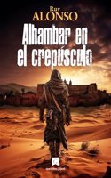 Alhambar en el crepusculo (Fuego de Tibataje) (Spanish Edition)