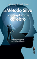 Método Silva Para Explorar Tu Cerebro, El