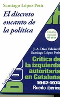 El discreto encanto de la politica. Critica de la izquierda autoritaria en Catalunya 1967-1974: Ruedo iberico. Edicion especial 40 anos (Fuera de Coleccion) (Spanish Edition)