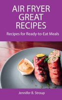 Air Fryer Great Recipes