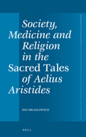 Society, Medicine and Religion in the Sacred Tales of Aelius Aristides
