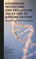 Governing, Protecting, and Regulating the Future of Genome Editing