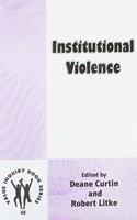 Institutional Violence: 88 (Value Inquiry Book Series / Philosophy of Peace)