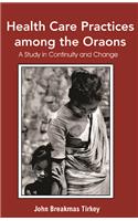 Health Care Practices Among the Oraons: A Study in Continuity and Change