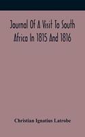 Journal Of A Visit To South Africa In 1815 And 1816, With Some Account Of The Missionary Settlements Of The United Brethren, Near The Cape Of Good Hope