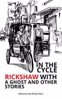 In The Cycle Rickshaw with a Ghost and Other Stories