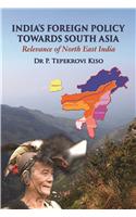 India's Foreign Policy Towards South Asia : Relevance Of North East India