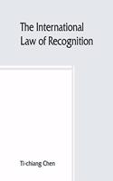 international law of recognition, with special reference to practice in Great Britain and the United States