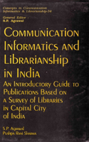 Communication Informatics and Librarianship in India an Introductory Guide to Publications Based on a Survey of Libraries in Capital City of India