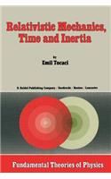 Relativistic Mechanics, Time and Inertia