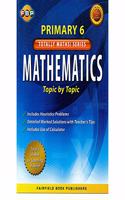 FBP Mathematics Topic by Topic Primary 6