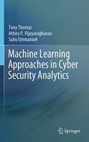 Machine Learning Approaches in Cyber Security Analytics