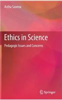 Ethics in Science: Pedagogic Issues and Concerns