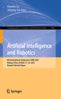 Artificial Intelligence and Robotics: 8th International Symposium, ISAIR 2023, Beijing, China, October 21–23, 2023, Revised Selected Papers(1998 Communications in Computer and Information Science)