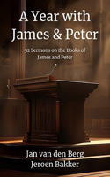 A Year with James and Peter: 52 Full Sermons Covering the Books of James and 1 & 2 Peter (Biblical Sermon Series Book #12)(Biblical Sermon)