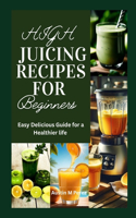 High Juicing Recipes For Beginners