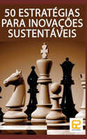 50 Estratégias Para Inovações Sustentáveis