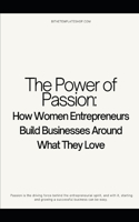 The Power of Passion: How Women Entrepreneurs Build Businesses Around What They Love
