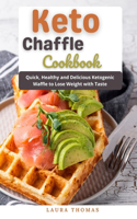 Keto Chaffle Cookbook: Quick, healthy and delicious ketogenic waffle to lose weight with taste