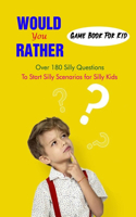 Would You Rather Game Book For Kid