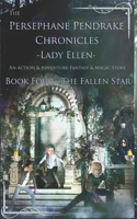 The Persephane Pendrake Chronicles - Book Four - The Fallen Star