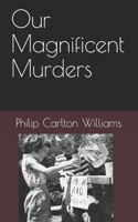 Our Magnificent Murders