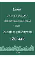 Latest Oracle Big Data 2017 Implementation Essentials Exam 1Z0-449 Questions and Answers: Guide for Real Exam